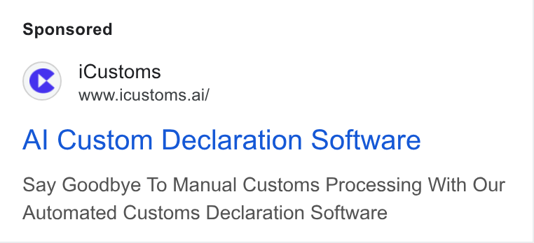 iCustoms.ai ad on Google Ads: C) i Customs www.icustoms.ai/ Al Custom Declaration Software Say Goodbye To Manual Customs Processing With Our Automated Customs Declaration Software