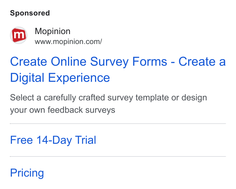 Mopinion ad on Google Ads: Create Online Survey Forms - Create a Digital Experience Select a carefully crafted survey template or design your own feedback surveys Free 14-Day Trial Pricing