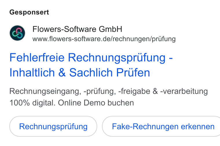 Flowers-Software ad on Google Ads: Gesponsert Fehlerfreie Rechnungsprufung - Inhaltlich & Sachlich Prufen Rechnungseingang, -prufung, -freigabe & -verarbeitung 100% digital. Online Demo buchen Rechnungspriifung } ( Fake-Rechnungen erkennen