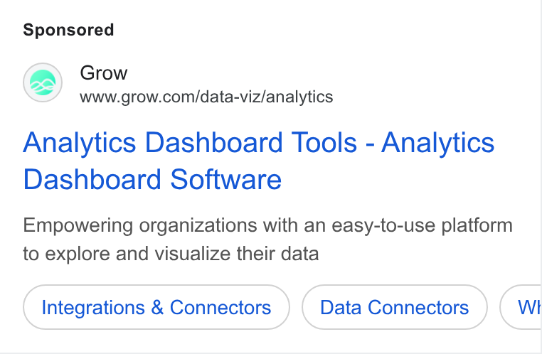 Grow.com ad on Google Ads: Analytics Dashboard Tools - Analytics Dashboard Software Empowering organizations with an easy-to-use platform to explore and visualize their data Integrations & Connectors Data Connectors Wi