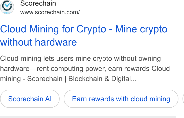 Scorechain ad on Google Ads: Cloud Mining for Crypto - Mine crypto without hardware Cloud mining lets users mine crypto without owning hardware—rent computing power, earn rewards Cloud mining - Scorechain | Blockchain & Digital... Scorechain Al Earn rewards with cloud mining