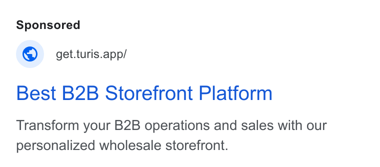 Turis ad on Google Ads: © get.turis.app/ Best B2B Storefront Platform Transform your B2B operations and sales with our personalized wholesale storefront.
