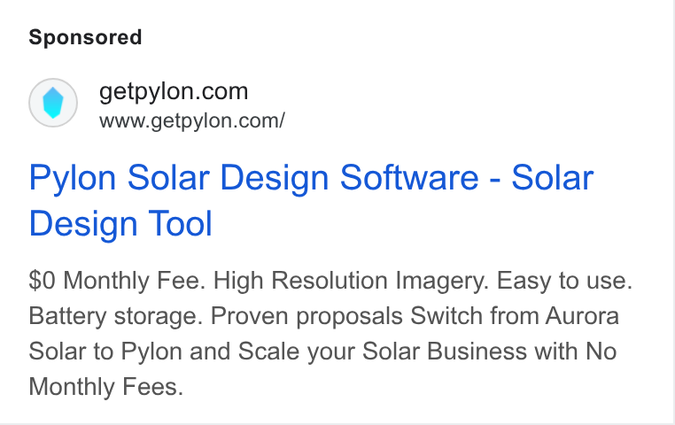 Pylon ad on Google Ads: www.getpylon.com/ Pylon Solar Design Software - Solar Design Tool $0 Monthly Fee. High Resolution Imagery. Easy to use. Battery storage. Proven proposals Switch from Aurora Solar to Pylon and Scale your Solar Business with No Monthly Fees.