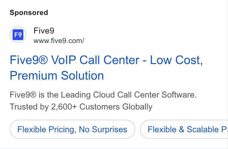 Five9 ad on Google Ads: Five9® Vo IP Call Center - Low Cost, Premium Solution Five Q9® is the Leading Cloud Call Center Software. Trusted by 2,600+ Customers Globally Flexible Pricing, No Surprises Flexible & Scalable P