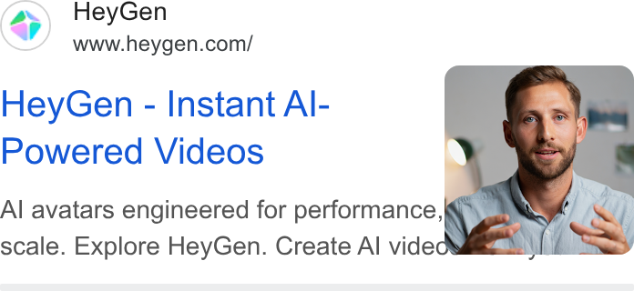 HeyGen ad on Google Ads: Hey Gen - Instant Al- Powered Videos Al avatars engineered for performance,@*, scale. Explore Hey Gen. Create Al vidededl