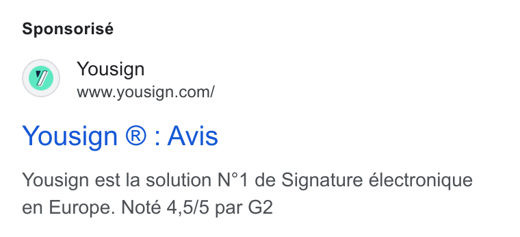 Yousign ad on Google Ads: Sponsorisé Yousign ® : Avis Yousign est la solution N°1 de Signature électronique en Europe. Note 4,5/5 par G2