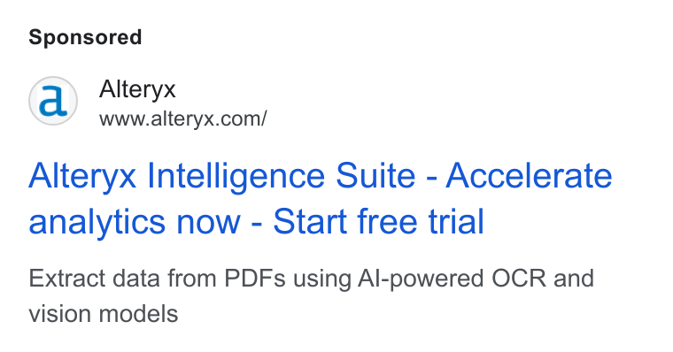 Alteryx ad on Google Ads: Alteryx Intelligence Suite - Accelerate analytics now - Start free trial Extract data from PDFs using Al-powered OCR and vision models