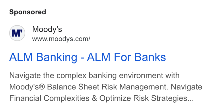 Moody's ad on Google Ads: ALM Banking - ALM For Banks Navigate the complex banking environment with Moody's® Balance Sheet Risk Management. Navigate Financial Complexities & Optimize Risk Strategies...