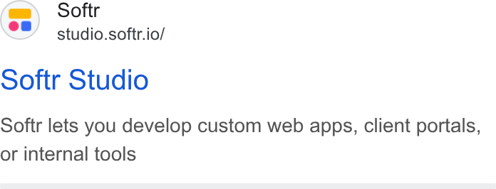 Softr ad on Google Ads: Softr studio.softr.io/ Softr Studio Softr lets you develop custom web apps, client portals, or internal tools