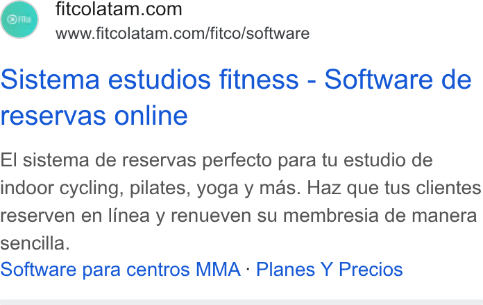 FITCO ad on Google Ads: www.fitcolatam.com/fitco/software Sistema estudios fitness - Software de reservas online El sistema de reservas perfecto para tu estudio de indoor cycling, pilates, yoga y mas. Haz que tus clientes reserven en linea y renueven su membresia de manera sencilla. Software para centros MMA: Planes Y Precios