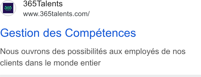 365Talents ad on Google Ads: Gestion des Competences Nous ouvrons des possibilités aux employes de nos clients dans le monde entier