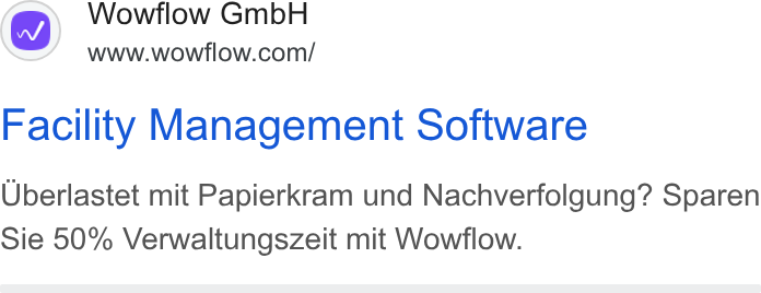 Wowflow ad on Google Ads: Facility Management Software Uberlastet mit Papierkram und Nachverfolgung? Sparen Sie 50% Verwaltungszeit mit Wowflow.