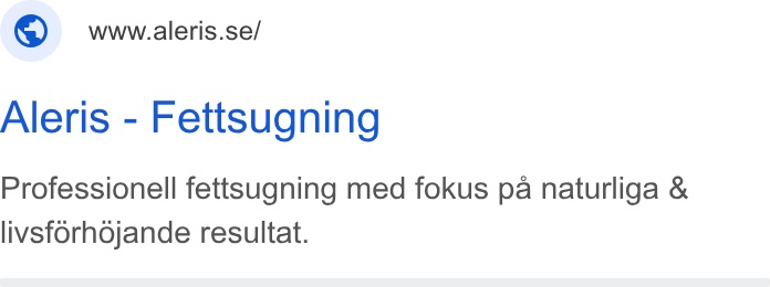 Aleris ad on Google Ads: Aleris - Fettsugning Professionell fettsugning med fokus pa naturliga & livsforhdjande resultat.