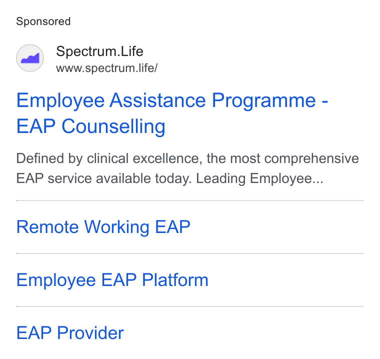 Spectrum.Life ad on Google Ads: Spectrum. Life www.spectrum. life/ Employee Assistance Programme - EAP Counselling Defined by clinical excellence, the most comprehensive EAP service available today. Leading Employee... Remote Working EAP Employee EAP Platform EAP Provider