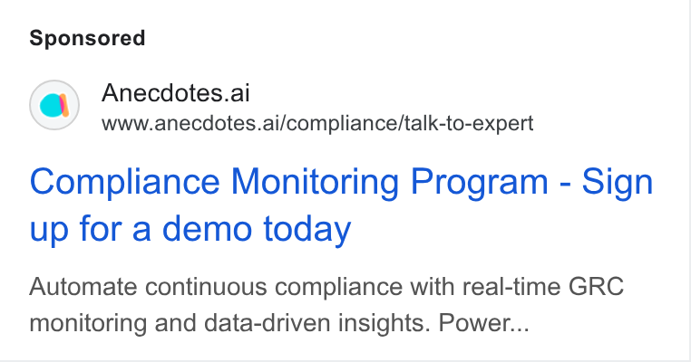 Anecdotes ad on Google Ads: Anecdotes.ai www.anecdotes.ai/compliance/talk-to-expert Compliance Monitoring Program - Sign up for a demo today Automate continuous compliance with real-time GRC monitoring and data-driven insights. Power...