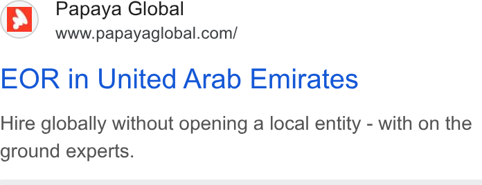 Papaya Global ad on Google Ads: EOR in United Arab Emirates Hire globally without opening a local entity - with on the ground experts.