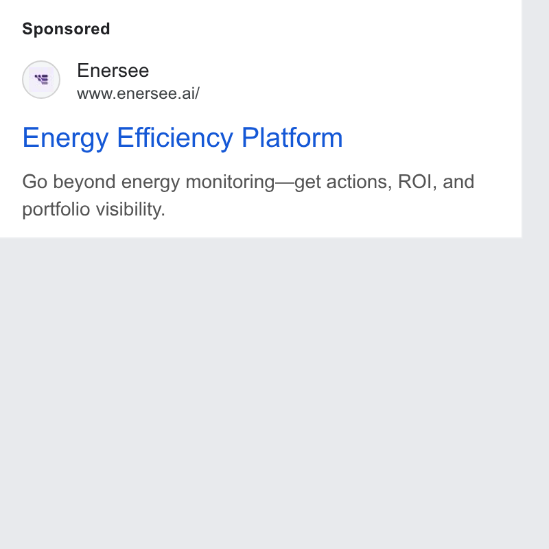 Enersee ad on Google Ads: Enersee www.enersee.ai/ Energy Efficiency Platform Go beyond energy monitoring—get actions, ROI, and portfolio visibility.