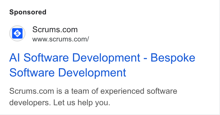 Scrums.com ad on Google Ads: www.scrums.com/ Al Software Development - Bespoke software Development Scrums.com is a team of experienced software developers. Let us help you.