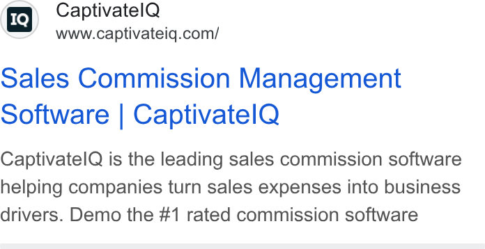 CaptivateIQ ad on Google Ads: Sales Commission Management Software | Captivatel Q Captivatel Q is the leading sales commission software helping companies turn sales expenses into business drivers. Demo the #1 rated commission software