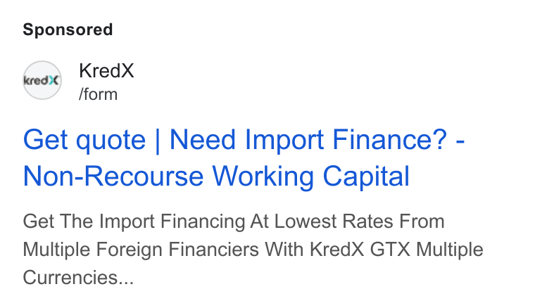 KredX ad on Google Ads: Kred X /form Get quote | Need Import Finance? - Non-Recourse Working Capital Get The Import Financing At Lowest Rates From Multiple Foreign Financiers With Kred X GTX Multiple Currencies...