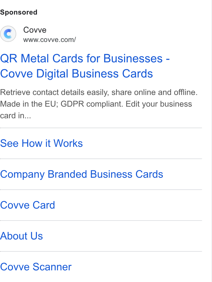 Covve ad on Google Ads: QR Metal Cards for Businesses - Covve Digital Business Cards Retrieve contact details easily, share online and offline. Made in the EU; GDPR compliant. Edit your business card in... See How it Works Company Branded Business Cards Covve Card About Us Covve Scanner