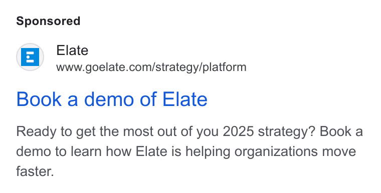 Elate ad on Google Ads: a a Book a demo of Elate Ready to get the most out of you 2025 strategy? Book a demo to learn how Elate is helping organizations move faster.