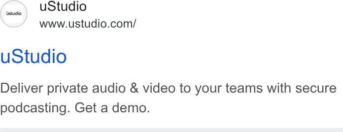 uStudio ad on Google Ads: u Studio Deliver private audio & video to your teams with secure podcasting. Get a demo.