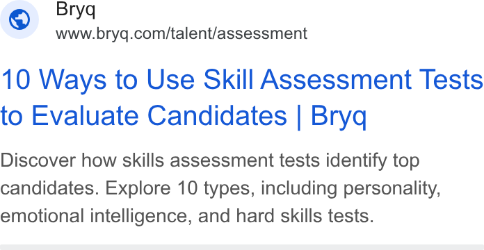 Bryq ad on Google Ads: _ B 10 Ways to Use Skill Assessment Tests to Evaluate Candidates | Bryq Discover how skills assessment tests identify top candidates. Explore 10 types, including personality, emotional intelligence, and hard skills tests.