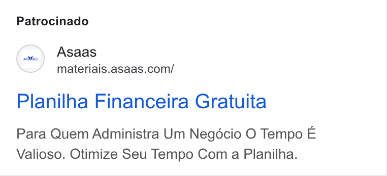 ASAAS ad on Google Ads: Patrocinado Planilha Financeira Gratuita Para Quem Administra Um Negocio O Tempo E Valioso. Otimize Seu Tempo Com a Planilha.
