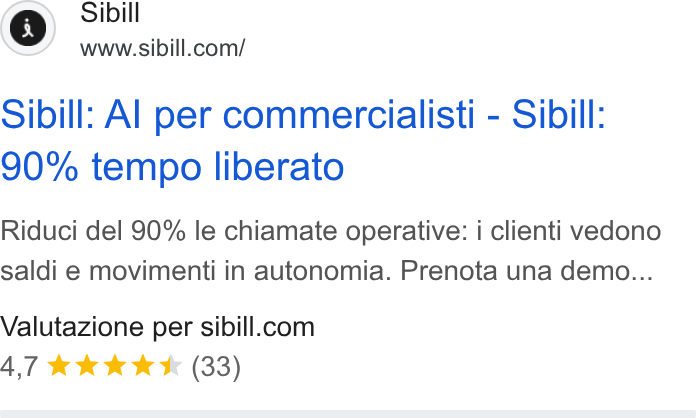 Sibill ad on Google Ads: Sibill: Al per commercialisti - Sibill: 90% tempo liberato Riduci del 90% le chiamate operative: i clienti vedono saldi e movimenti in autonomia. Prenota una demo... Valutazione per sibill.com 4,7 & kkk * (33)