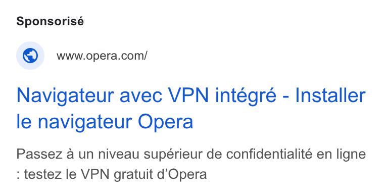 Opera ad on Google Ads: Navigateur avec VPN integre - Installer le navigateur Opera Passez a un niveau supérieur de confidentialité en ligne : testez le VPN gratuit d’Opera