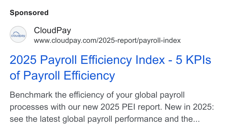 CloudPay ad on Google Ads: 2025 Payroll Efficiency Index - 5 KPIs of Payroll Efficiency Benchmark the efficiency of your global payroll processes with our new 2025 PEI report. New in 2025: see the latest global payroll performance and the...