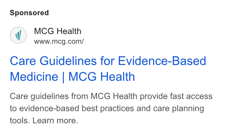 MCG Health ad on Google Ads: Care Guidelines for Evidence-Based Medicine | MCG Health Care guidelines from MCG Health provide fast access to evidence-based best practices and care planning tools. Learn more.