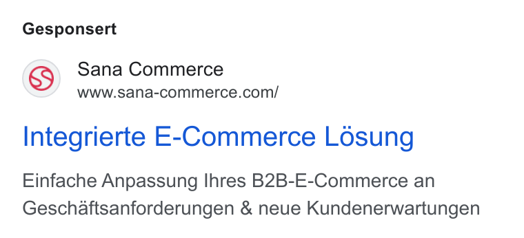 Sana Commerce ad on Google Ads: Gesponsert Integrierte E-Commerce Losung Einfache Anpassung Ihres B2B-E-Commerce an Geschaftsanforderungen & neue Kundenerwartungen