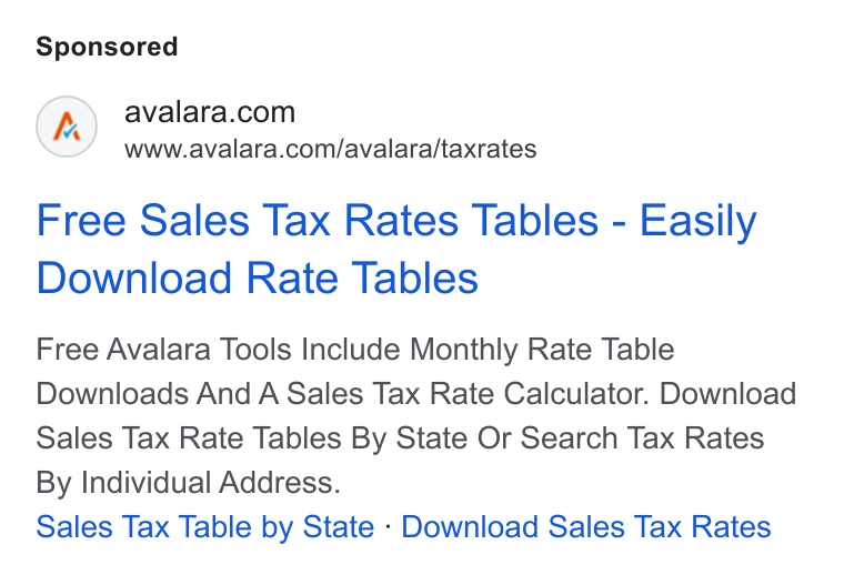 Avalara ad on Google Ads: www.avalara.com/avalara/taxrates Free Sales Tax Rates Tables - Easily Download Rate Tables Free Avalara Tools Include Monthly Rate Table Downloads And A Sales Tax Rate Calculator. Download Sales Tax Rate Tables By State Or Search Tax Rates By Individual Address. Sales Tax Table by State - Download Sales Tax Rates