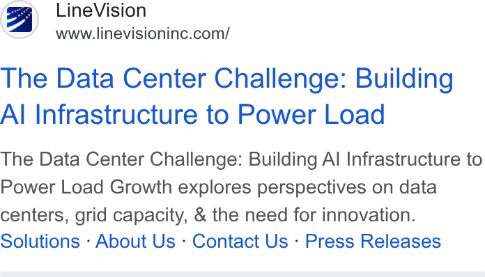 LineVision ad on Google Ads: ‘gga Line Vision The Data Center Challenge: Building Al Infrastructure to Power Load The Data Center Challenge: Building Al Infrastructure to Power Load Growth explores perspectives on data centers, grid capacity, & the need for innovation. Solutions - About Us - Contact Us - Press Releases