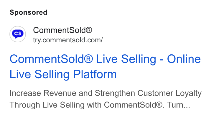CommentSold ad on Google Ads: Comment Sold® Live Selling - Online Live Selling Platform Increase Revenue and Strengthen Customer Loyalty Through Live Selling with Comment Sold®. Turn...