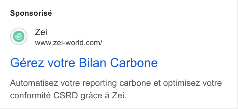 Zei ad on Google Ads: Gérez votre Bilan Carbone Automatisez votre reporting carbone et optimisez votre conformité CSRD grace a Zéei.