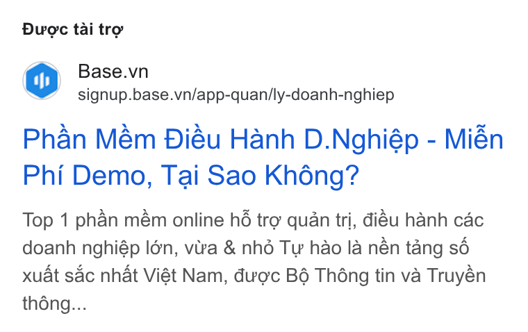 Base.vn ad on Google Ads: Y signup.base.vn/app-quan/ly-doanh-nghiep Phan Mém Biéu Hanh D. Nghiép - Mién Phi Demo, Tai Sao Khéng? Top 1 phan mém online hé tro quan tri, diéu hanh cac doanh nghiép Ién, vira & nhdé Ty hao la nén tang sé xuat sac nhat Viét Nam, duoc B6 Thong tin va Truyén théng...