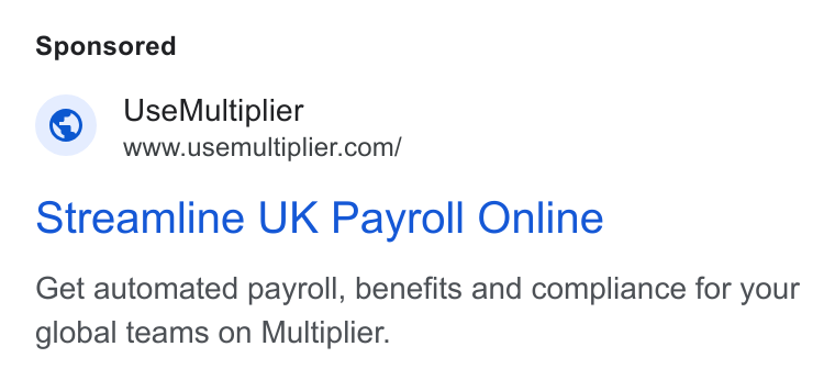 Multiplier ad on Google Ads: Streamline UK Payroll Online Get automated payroll, benefits and compliance for your global teams on Multiplier.