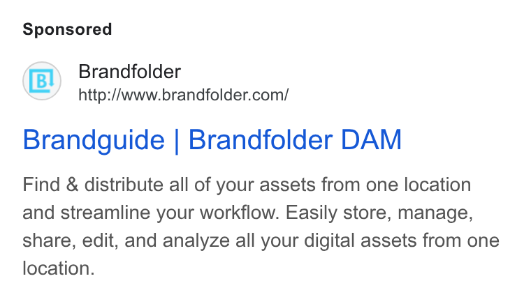 Brandfolder ad on Google Ads: Brandguide | Brandfolder DAM Find & distribute all of your assets from one location and streamline your workflow. Easily store, manage, share, edit, and analyze all your digital assets from one location.