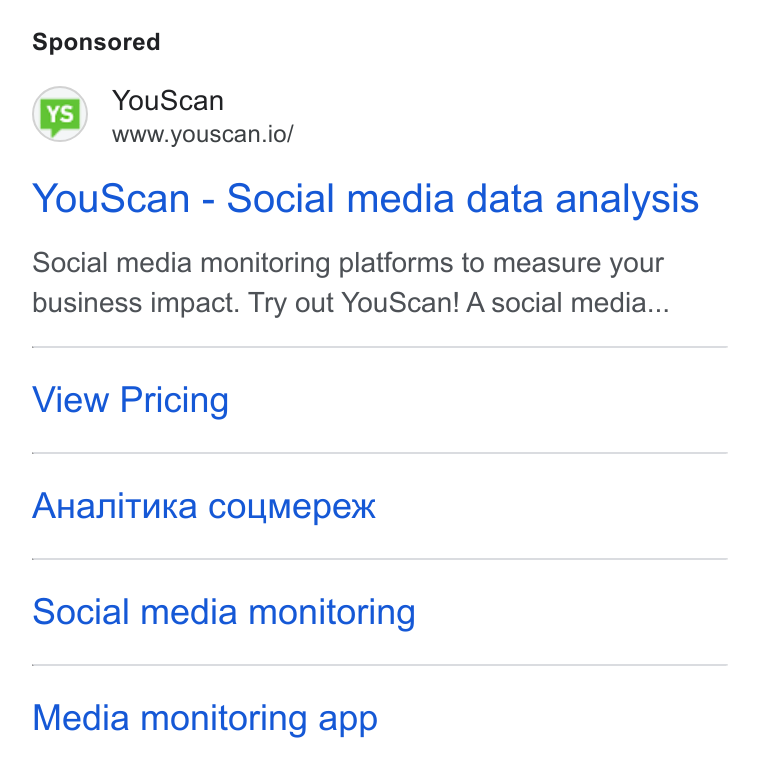 YouScan ad on Google Ads: (vs) You Scan www.youscan.io/ You Scan - Social media data analysis Social media monitoring platforms to measure your business impact. Try out You Scan! A social media... View Pricing Ax Hanituka COLMepe>K Social media monitoring Media monitoring app