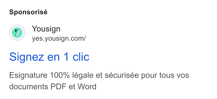 Yousign ad on Google Ads: Sponsorisé Signez en 1 clic Esignature 100% légale et sécurisée pour tous vos documents PDF et Word