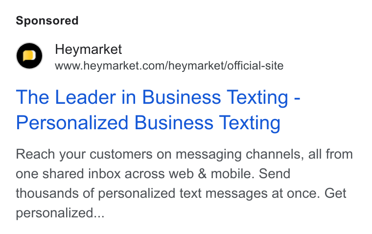 Heymarket ad on Google Ads: The Leader in Business Texting - Personalized Business Texting Reach your customers on messaging channels, all from one shared inbox across web & mobile. Send thousands of personalized text messages at once. Get personalized...