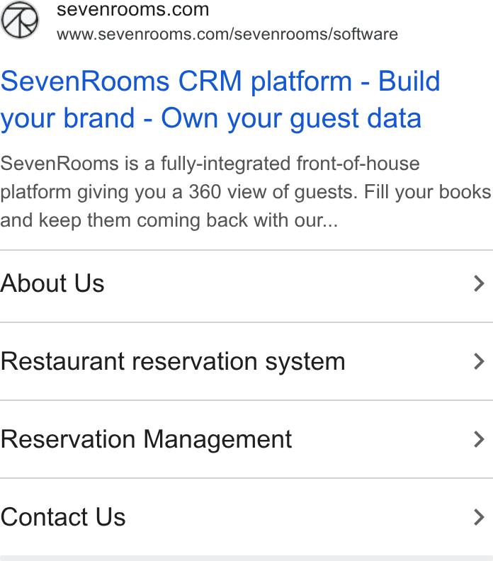 SevenRooms ad on Google Ads: www.sevenrooms.com/sevenrooms/software Seven Rooms CRM platform - Build your brand - Own your guest data Seven Rooms is a fully-integrated front-of-house platform giving you a 360 view of guests. Fill your books and keep them coming back with our... About Us > Restaurant reservation system > Reservation Management > Contact Us >