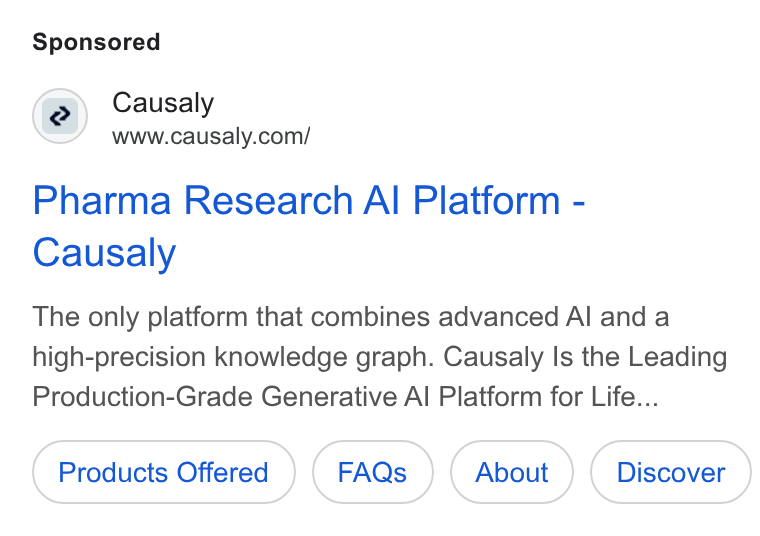 Causaly ad on Google Ads: Causaly Pharma Research Al Platform - Causaly The only platform that combines advanced Al and a high-precision knowledge graph. Causaly Is the Leading Production-Grade Generative Al Platform for Life...