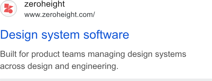 zeroheight ad on Google Ads: Design system software Built for product teams managing design systems across design and engineering.