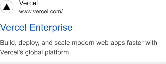 Vercel ad on Google Ads: Vercel Enterprise Build, deploy, and scale modern web apps faster with Vercel’s global platform.