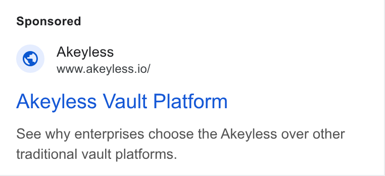 Akeyless Security ad on Google Ads: Akeyless www.akeyless.io/ Akeyless Vault Platform See why enterprises choose the Akeyless over other traditional vault platforms.