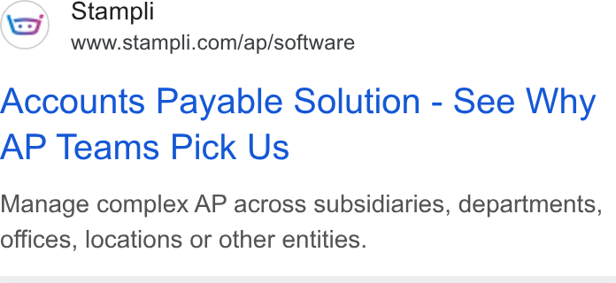 Stampli ad on Google Ads: Accounts Payable Solution - See Why AP Teams Pick Us Manage complex AP across subsidiaries, departments, offices, locations or other entities.